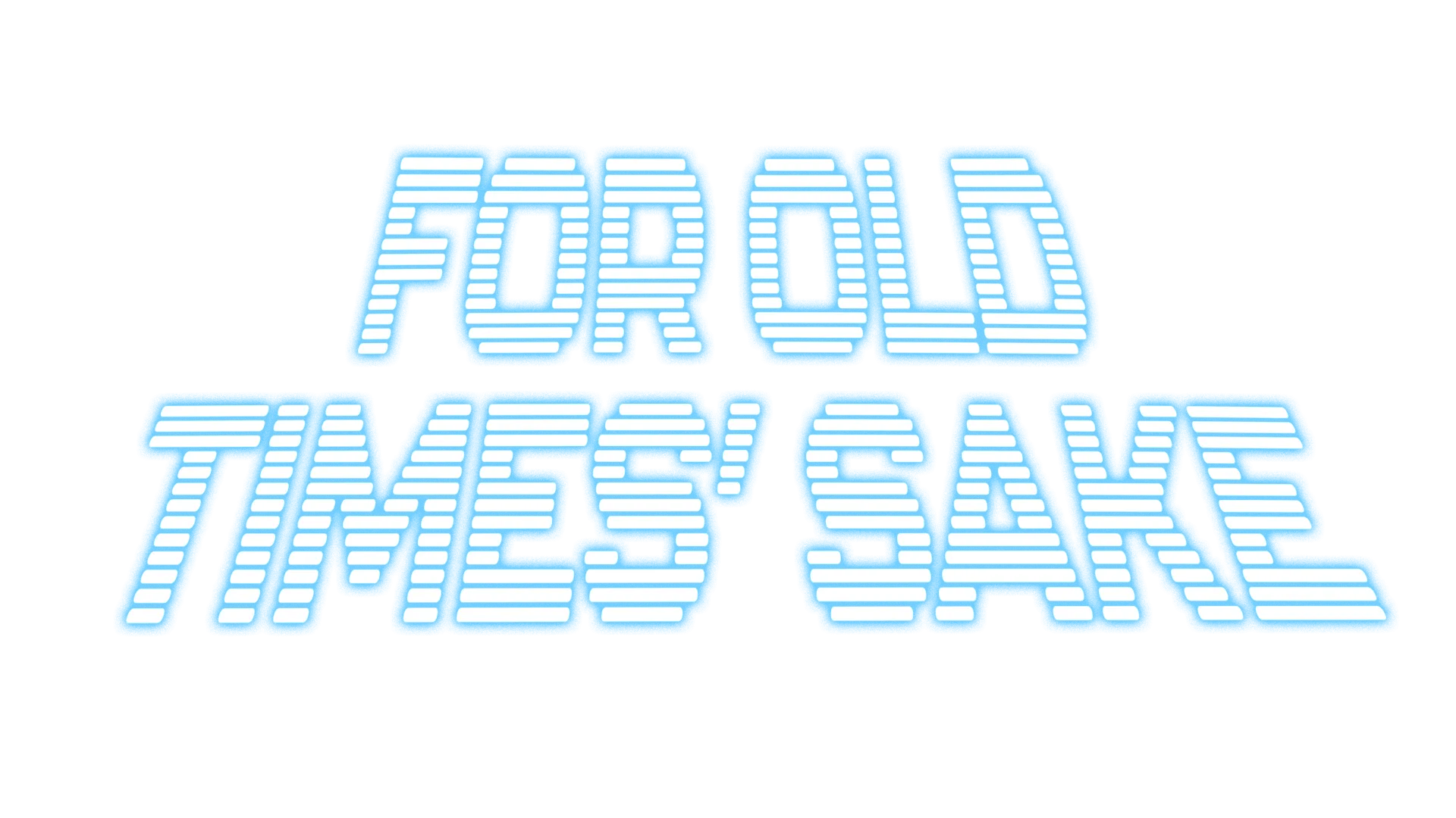For Old Times' Sake